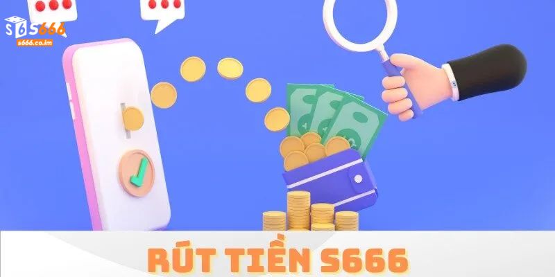 Rút Tiền S666 - Hướng Dẫn Quy Trình 4 Bước Chi Tiết Nhất 2 Những vấn đề cần đáp ứng nghiêm ngặt khi rút thưởng S666
